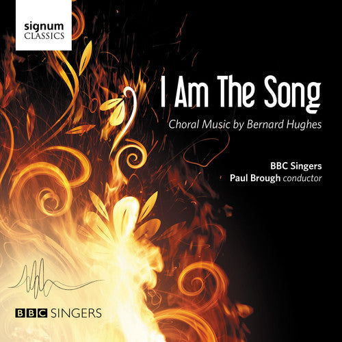 Hughes, B. / BBC Singers / Brough, Paul: Bernard Hughes: I Am The Song  [ CD ]