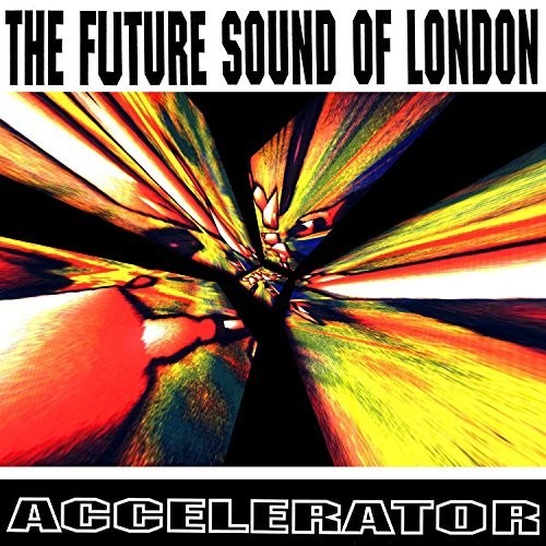 The Future Sound of London: Accelerator  [ CD ]