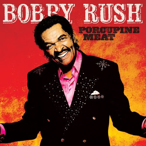 Bobby Rush: Porcupine Meat  [ CD ]