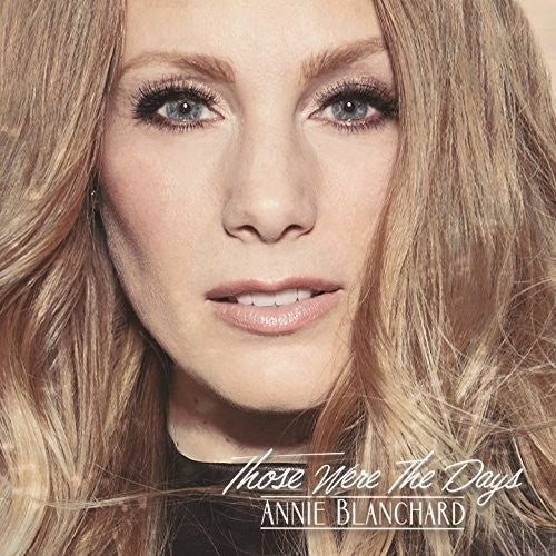 Annie Blanchard: Those Were The Days  [ CD ]