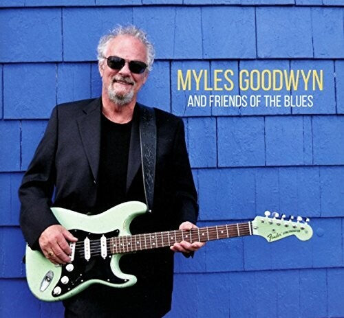 Myles Goodwyn: Myles Goodwyn and Friends of the Blues  [ CD ]