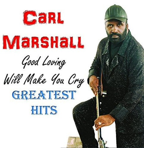 Carl Marshall: Good Loving Will Make You Cry, GH  [ CD ]