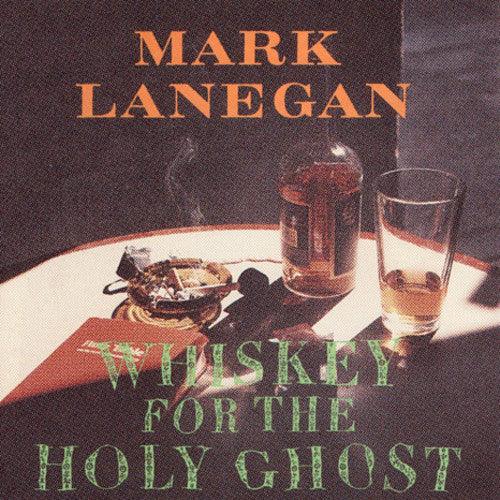 Mark Lanegan- Whiskey For The Holy Ghost - LP