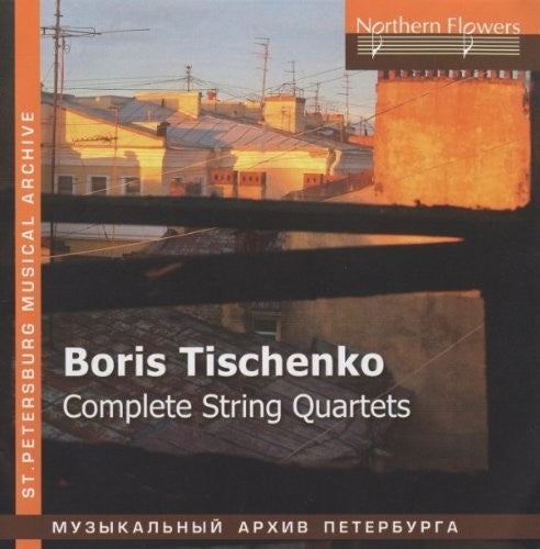 Ioff / S.I. Taneyev Quartet: Boris Tishchenko - Complete String Quar  [ CD ]