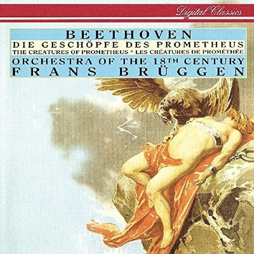 Beethoven / Bruggen, Frans / Orchestra of the 18th: Beethoven: Die Geschopfe Des Prometheus  [ CD ]