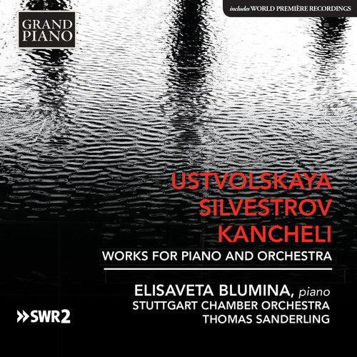 Kancheli / Blumina: Ustvolskaya, Silvestrov & Kancheli: Works for Piano & Orchestra  [ CD ]