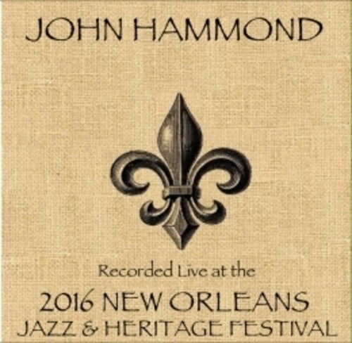 John Hammond: John Hammond /  Live At JazzFest 2016 - New Orleans Jazz & Heritage Festival  [ CD ]
