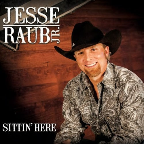 Jesse Raub Jr.: Sittin' Here  [ CD ]