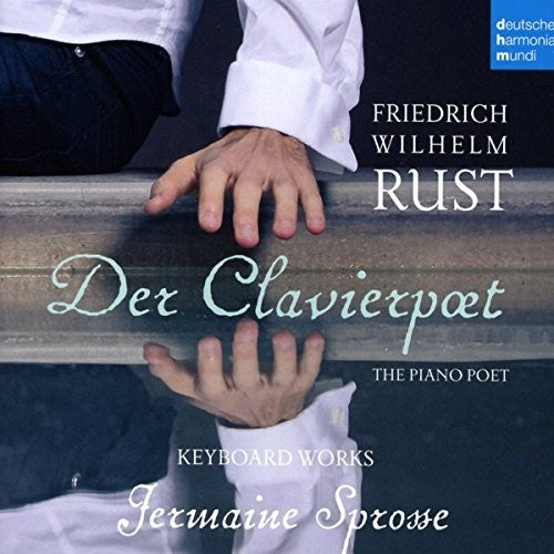Rust, Friedrich Wilhelm / Sprosse, Jermaine: Friedrich Wilhelm Rust: Keyboard Works  [ CD ]