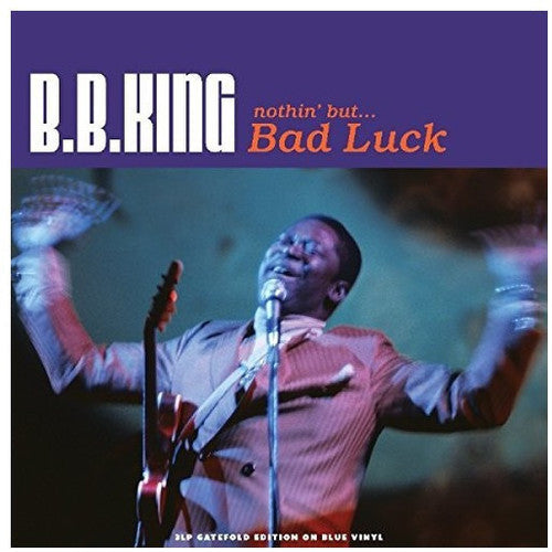 B.B. King: Nothin But Bad Luck (Transparent Blue Vinyl) [ LP ]
