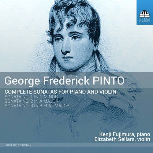 Pinto / Fujimura / Sellars: George Frederick Pinto: Complete Sonatas for Piano & Violin  [ CD ]