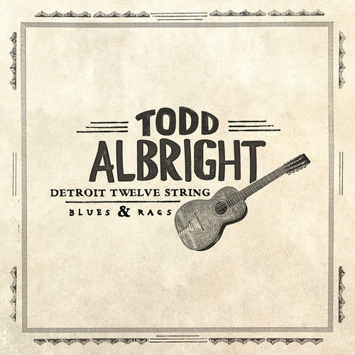 Todd Albright: Detroit Twelve String Blues & Rags [ LP ]