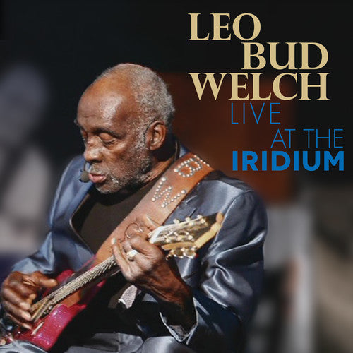 Leo Bud Welch: Live At The Iridium  [ CD ]