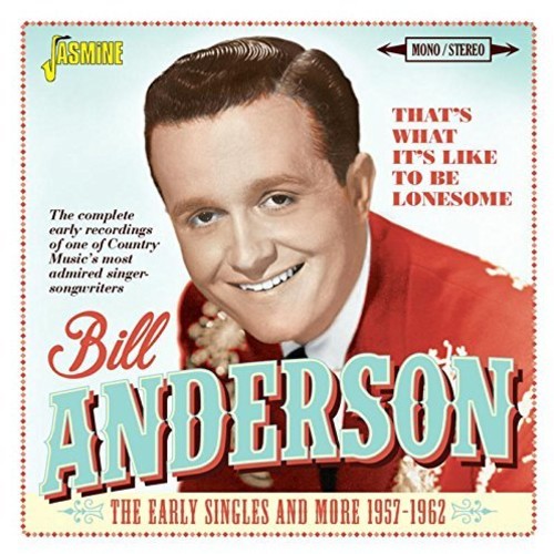Bill Anderson: That's What It's Like To Be Lonesome: Early Singles & More 1957-1962  [ CD ]