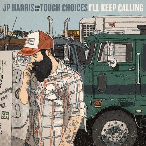 JP Harris & The Tough Choices- I'll Keep Calling - LP