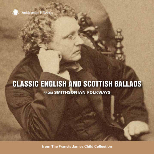 Classic English & Scottish Ballads From: Classic English and Scottish Ballads from Smithsonian Folkways  [ CD ]