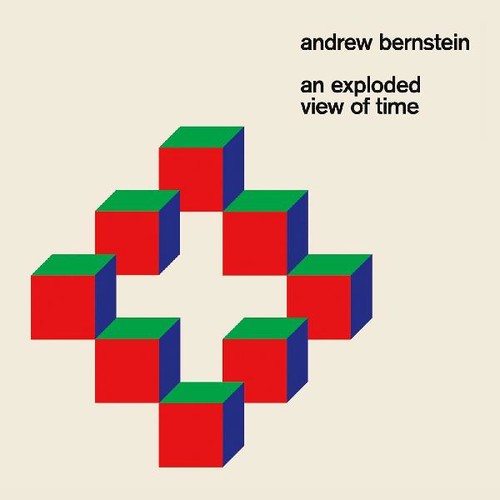 Andrew Bernstein: An Exploded View Of Time - CD