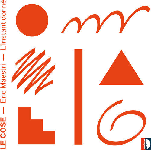 Maestri / L'Instant Donne: Eric Maestri: Le Cose L'Instant donne  [ CD ]