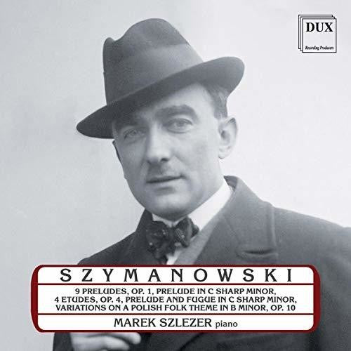 Szymanowski / Szlezer: Marek Szlezer Plays Karol Szymanowski  [ CD ]