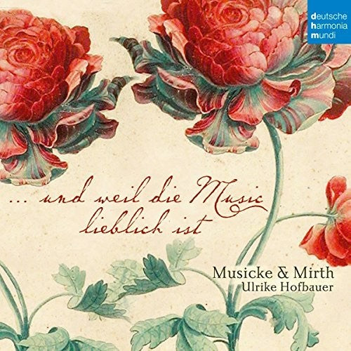 Musicke & Mirth: Und Weil Die Music Lieblich Ist  [ CD ]