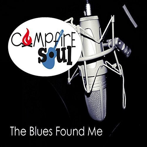 Campfire Soul: The Blues Found Me  [ CD ]