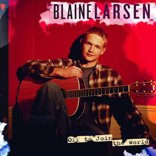 Blaine Larsen: Off to Join the World  [ CD ]