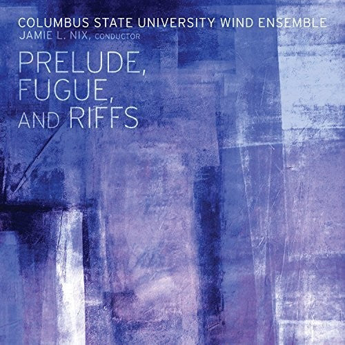 Columbus State University Wind Ensemble: Perlude Fugue & Riffs  [ CD ]