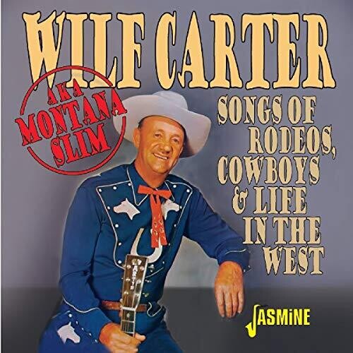 Wilf Carter: Songs Of Rodeos Cowboys & Life In The West  [ CD ]