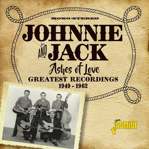 Johnnie & Jack: Ashes Of Love: Greatest Recordings 1949-1962  [ CD ]