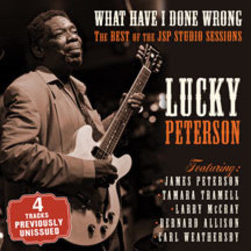 Lucky Peterson: What Have I Done Wrong: Best Of The Jsp Sessions  [ CD ]