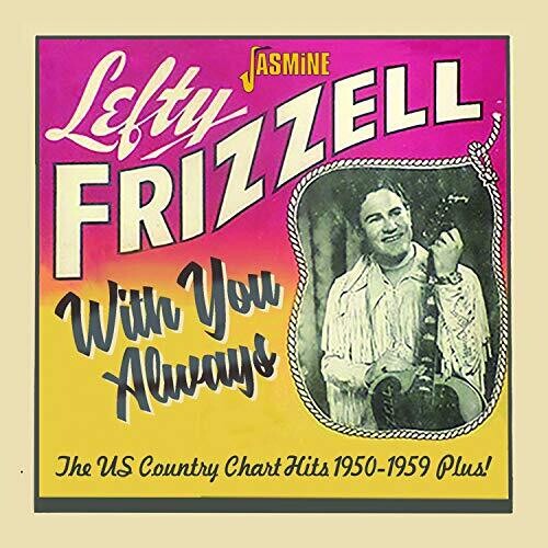 Lefty Frizzell: With You Always: The Us Country Chart Hits 1950-1959 Plus!  [ CD ]