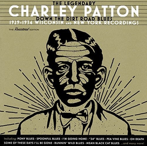 Charley Patton: Down The Dirt Road Blues: 1929-1934 Wisconsin & New York Recordings  [ CD ]