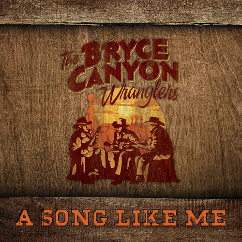 Bryce Canyon Wranglers: A Song Like Me  [ CD ]