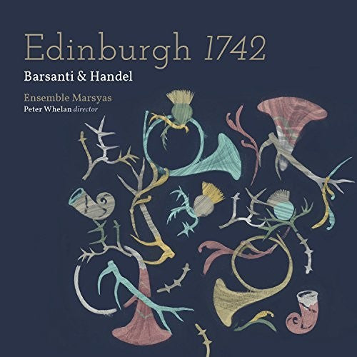 Handel / Ensemble Marsyas / Whelan: Edinburgh 1742  [ CD ]