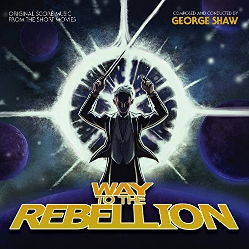 George Shaw: Way To The Rebellion (Original Soundtrack) - CD