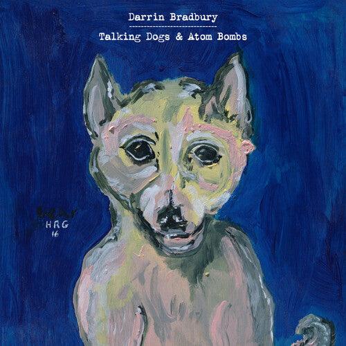 Darrin Bradbury- Talking Dogs & Atom Bombs - LP