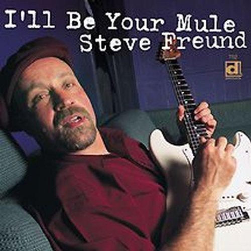Steve Freund: I'll Be Your Mule  [ CD ]