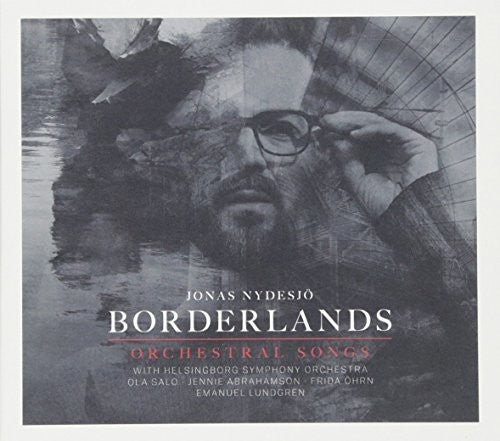 Jonas Nydesjo: Borderlands: Orchestral Songs  [ CD ]