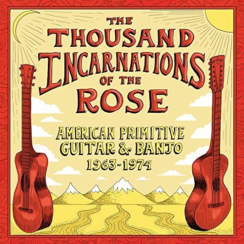 Various Artists: Thousand Incarnations Of The Rose: American Primitive Guitar & Banjo[1963-1974]  [ CD ]