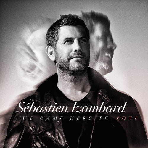 Sebastien Izambard: We Came Here To Love  [ CD ]