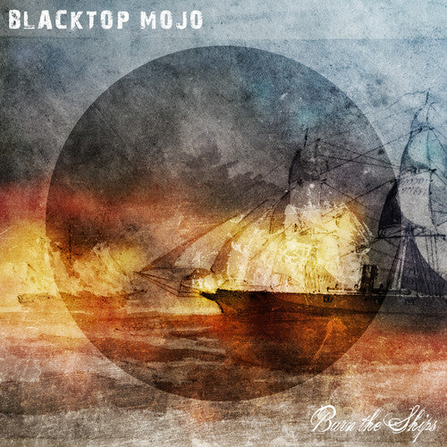 Blacktop Mojo: Burn The Ships - CD