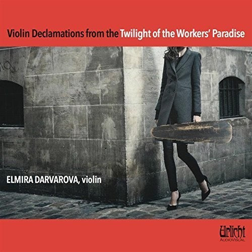 Elmira Darvarova: Violin Declamations from the Twilight of the Workers' Paradise  [ CD ]