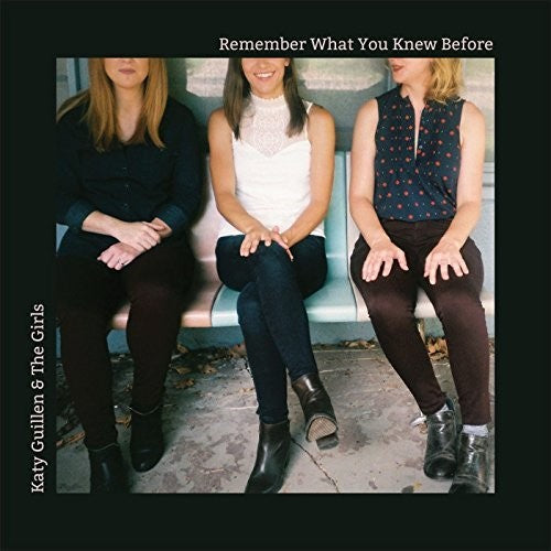 Katy Guilen & Girls: Remember What You Knew Before  [ CD ]