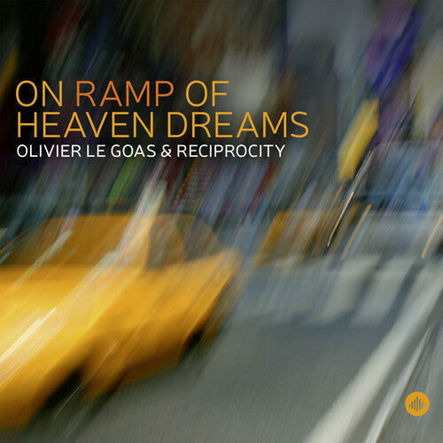 Olivier Le Goas & Reciprocity: On Ramp of Heaven Dreams  [ CD ]