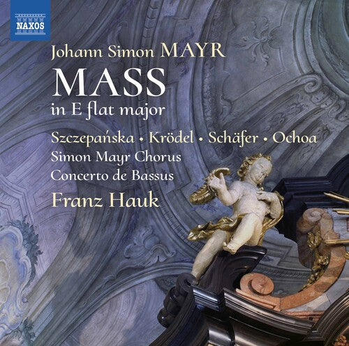 Hauk  Concerto De Bassus  Simon Mayr Choir  Szczepanska  Krodel  Schafer  Ochoa: Mass in E Flat Major  [ CD ]