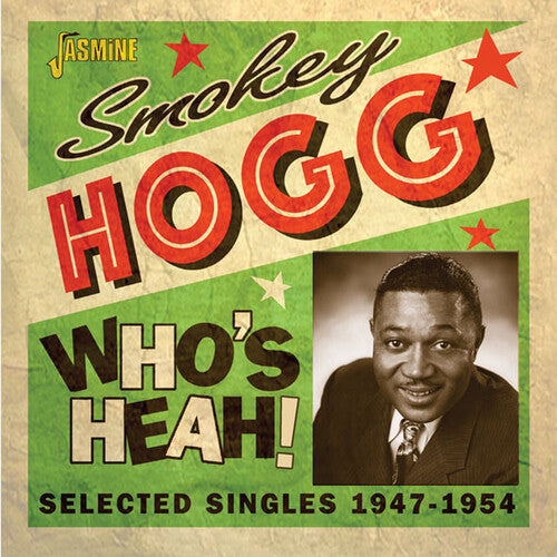 Smokey Hogg: Who's Heah! - Selected Singles, 1947-1954  [ CD ]