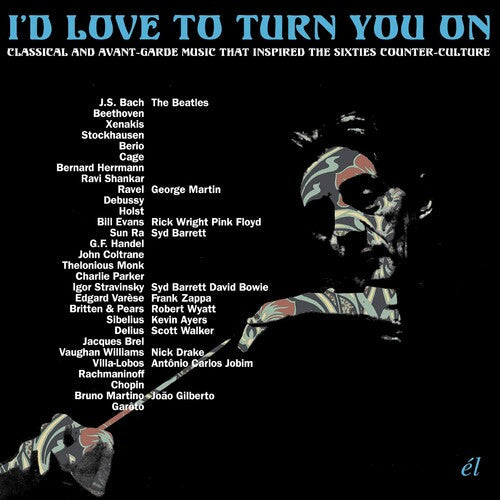 I'D Love to Turn You on: Classical & Avant-Garde: I'd Love To Turn You On: Classical & Avant-Garde Music That InspiredThe Counter-Culture / Various  [ CD ]