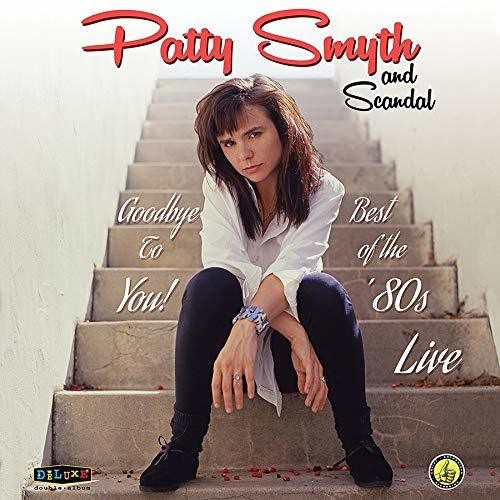 Patty Smyth & Scandal- Goodbye To You: Best Of The '80s Live - LP