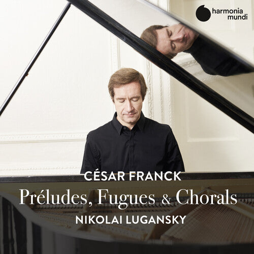 Nikolai Lugansky: Franck: Preludes Fugues & Chorals  [ CD ]