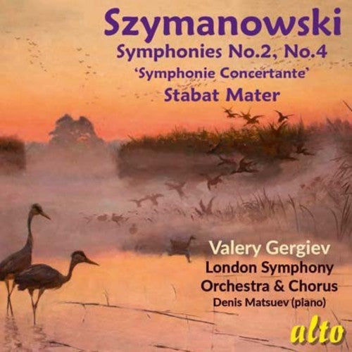 Gergiev, Valery / Lso / Lso Chorus / Matsuev, Denis: Szymanowski: Symphonies Nos. 2 & 4 / Stabat Mater  [ CD ]